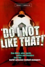 Do I not like that! : one-liners, wise words, gaffes and blunders from the world's greatest football managers