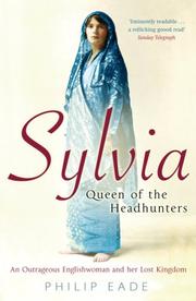 Sylvia, Queen of the Headhunters by Philip Eade