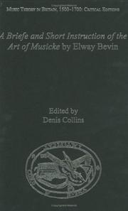 A Briefe and Short Instruction of the Art of Musicke by Elway Bevin (Music Theory in Britain, 1500-1700: Critical Editions) by Elway Bevin