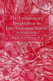 The evolutionary imagination in late-Victorian novels by John Glendening