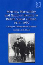 Memory, masculinity, and national identity in British visual culture, 1914-1930 : a study of 'unconquerable manhood'