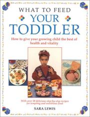 What to feed your toddler : how to give your growing child the best of health and vitality