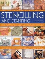 The complete practical guide to stencilling and stamping : 160 inspirational and stylish projects with easy-to-follow instructions and illustrated with 1500 stunning step-by-step photographs and templ