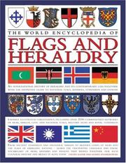 Cover of: The World Encyclopedia of Flags & Heraldry: An international history of heraldry and its contemporary uses together with the definitive guide to national ... of arms, shields, civic and (Encyclopedia)