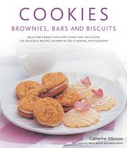 Cookies : brownies, bars and biscuits : delectable bakes for every event and occasion: 150 delicious recipes shown in 270 stunning photographs