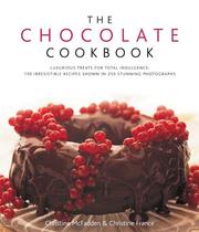 The chocolate cookbook : luxurious treats for total indulgence : 135 irresistible recipes shown in 260 stunning photographs