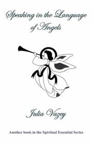 Cover of: Speaking in the Language of Angels | Julia Vazey
