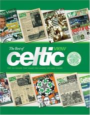 The best of Celtic view : the 100 issues that made you laugh, cry and cheer