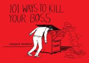 Cover of: 101 Ways to Kill Your Boss by Graham Roumieu