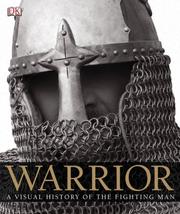 Cover of: Warrior: A Visual History of the Fighting Man