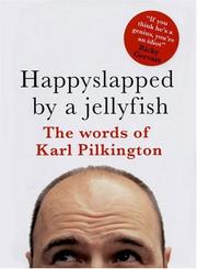 Cover of: Happyslapped by a jellyfish: the words of Karl Pilkington.