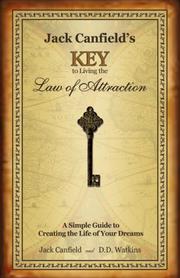 Cover of: Jack Canfield's Key to Living the Law of Attraction: A Simple Guide to Creating the Life of Your Dreams