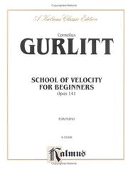 Cover of: School of Velocity for Beginners, Op. 141 by Cornelius Gurlitt