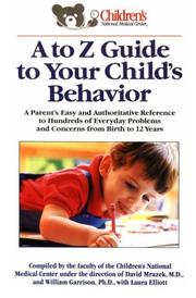 Cover of: A to Z guide to your child's behavior: a parent's easy and authoritative reference to hundreds of everyday problems and concerns from birth to 12 years