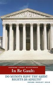 Cover of: In Re Gault: Do Minors Have the Same Rights As Adults? (Supreme Court Milestones)