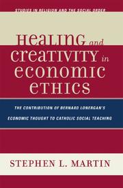 Cover of: Healing and Creativity in Economic Ethics: The Contribution of Bernard Lonergan's Economic Thought to Catholic Social Theaching (Studies in Religion and the Social Order)