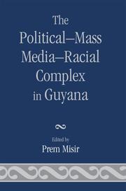 Cover of: The PoliticalMass MediaRacial Complex in Guyana