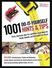 Cover of: 1001 Do-It-Yourself Hints and Tips: Tricks, Shortcuts, How-tos, and Other Great Ideas for Inside, Outside, and All Around Your House