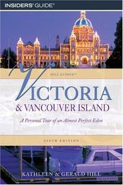 Cover of: Victoria and Vancouver Island, 6th: A Personal Tour of an Almost Perfect Eden (Hill Guides Series)