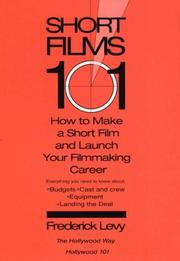 Cover of: Short films 101: how to make a short film and launch your filmmking career