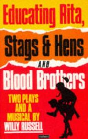 Educating Rita ; Stags and hens ; and, Blood brothers : two plays and a musical