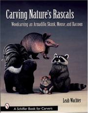 Cover of: Carving Nature's Rascals by Leah Wachter