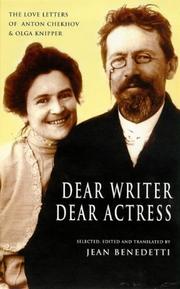 Dear writer, dear actress : the love letters of Anton Chekhov and Olga Knipper