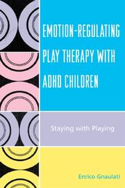 Emotion-Regulating Play Therapy with ADHD Children by Enrico Gnaulati
