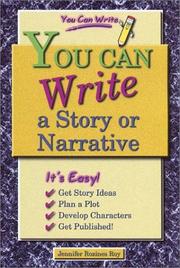 Cover of: You Can Write a Story or Narrative (You Can Write) by Jennifer Rozines Roy, Jennifer Rozines Roy