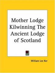 Cover of: Mother Lodge Kilwinning: The Ancient Lodge of Scotland