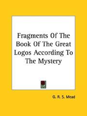 Cover of: Fragments of the Book of the Great Logos According to the Mystery by G. R. S. Mead