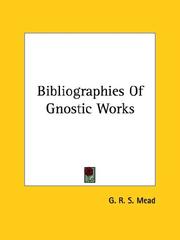 Cover of: Bibliographies of Gnostic Works by G. R. S. Mead