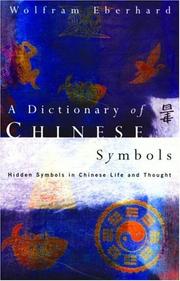 Cover of: A Dictionary of Chinese Symbols: Hidden Symbols in Chinese Life and Thought