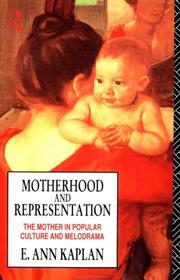 Motherhood and representation by E. Ann Kaplan