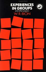 Experiences in groups and other papers by Wilfred R. Bion