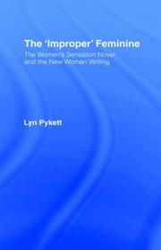 Cover of: The "improper" feminine: the women's sensation novel and the new woman writing