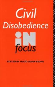 Cover of: Civil disobedience in focus by edited by Hugo Adam Bedau.