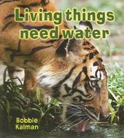 Cover of: Living Things Need Water (Introducing Living Things)