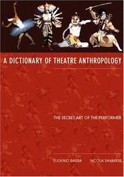 Cover of: The secret art of the performer: a dictionary of theatre anthropology
