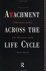 Cover of: Attachment across the life cycle by edited by Colin Murray Parkes, Joan Stevenson-Hinde, and Peter Marris.