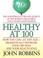 Cover of: Healthy at 100
