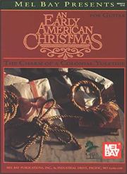 Cover of: Mel Bay Presents an Early American Christmas: The Charm of a Colonial Yuletide: For Guitar