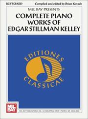 Cover of: Creative Keyboard Presents Complete Piano Works of Edgar Stillman Kelley | Brian Kovach