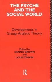 Cover of: The Psyche and the Social World: Developments in Group-Analytic Theory (International Library of Group Psychotherapy and Group Process)