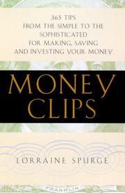 Cover of: Money Clips: 365 Tips From the Simple to the Sophisticated for Making, Saving, and Investing Your Money