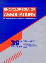 Cover of: Encyclopedia of Associations: Geographic and Executive Indexes : A Guide to More Than 22,000 National and International Organizations, Including Trade, ... 2: Geographic and Executive Indexes, 39thed)