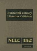 Cover of: Nineteenth-Century Literature Criticism, Vol. 152
