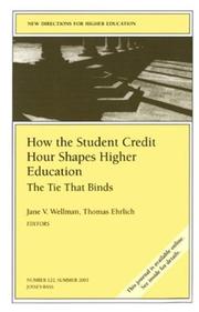 Cover of: How the Student Credit Hour Shapes Higher Education: The Tie That Binds: New Directions for Higher Education (J-B HE Single Issue Higher Education)