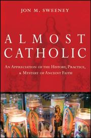 Cover of: Almost Catholic: An Appreciation of the History, Practice, and Mystery of Ancient Faith