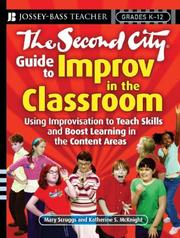 Cover of: The Second City Guide to Improv in the Classroom by Mary Scruggs, Katherine S., Ph.D. McKnight